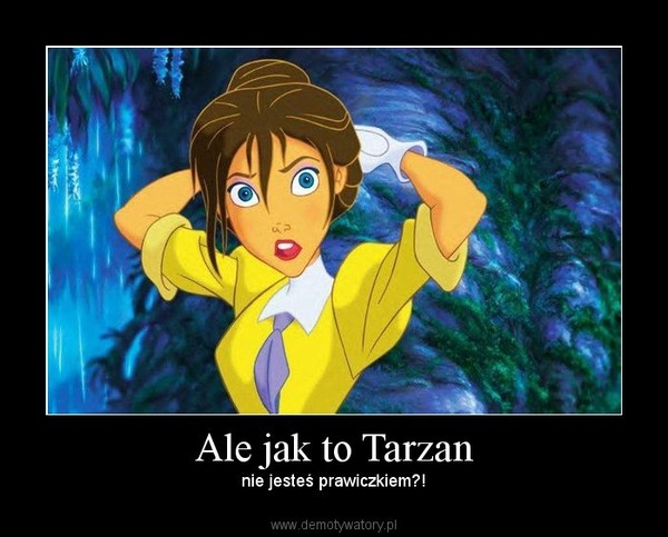 Ale jak to Tarzan – nie jesteś prawiczkiem?! 