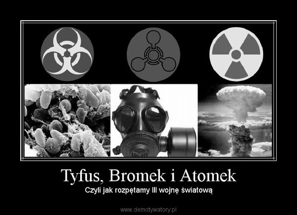 Tyfus, Bromek i Atomek