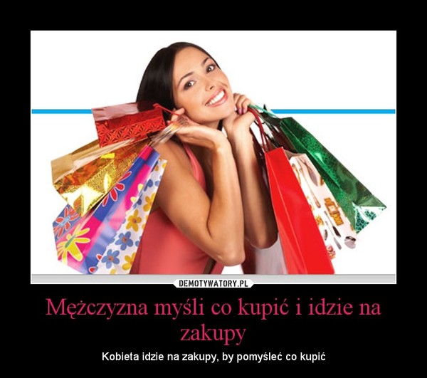 Mężczyzna myśli co kupić i idzie na zakupy – Kobieta idzie na zakupy, by pomyśleć co kupić 