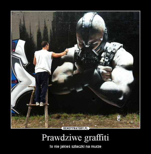 Prawdziwe graffiti – to nie jakieś szlaczki na murze 