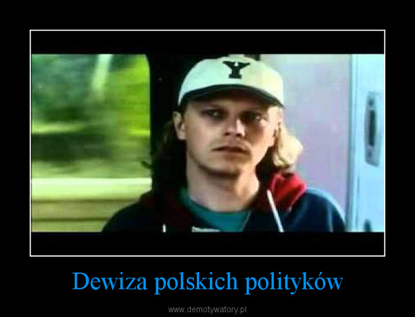 Dewiza polskich polityków –  