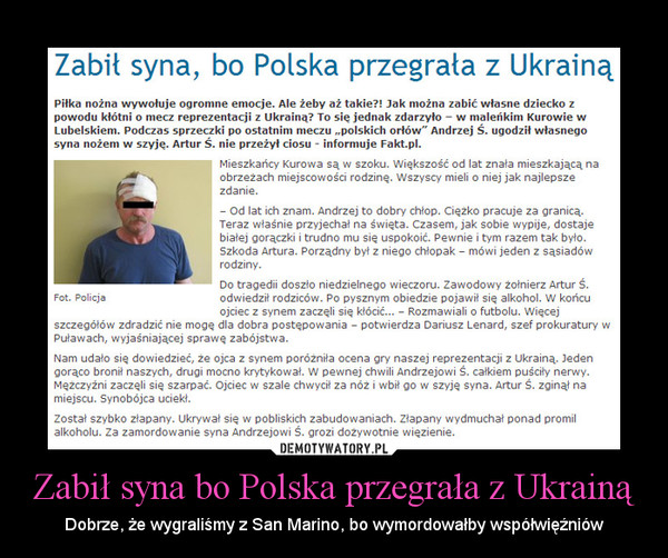 Zabił syna bo Polska przegrała z Ukrainą – Dobrze, że wygraliśmy z San Marino, bo wymordowałby współwięźniów 