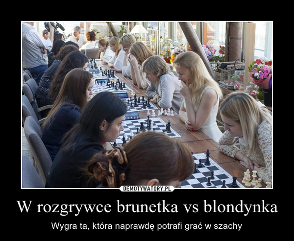 W rozgrywce brunetka vs blondynka – Wygra ta, która naprawdę potrafi grać w szachy 