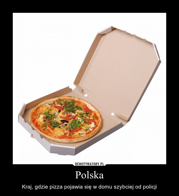 Polska – Kraj, gdzie pizza pojawia się w domu szybciej od policji 