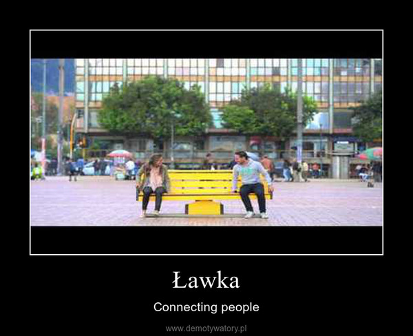 Ławka – Connecting people 