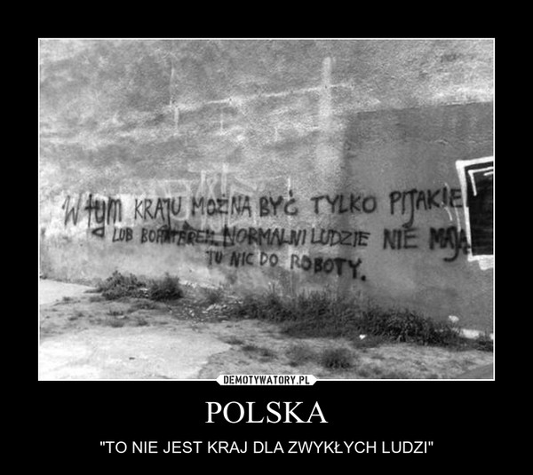 POLSKA – "TO NIE JEST KRAJ DLA ZWYKŁYCH LUDZI" 