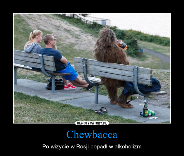 Chewbacca – Po wizycie w Rosji popadł w alkoholizm 