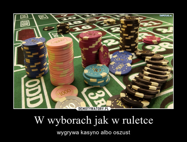 W wyborach jak w ruletce – wygrywa kasyno albo oszust 