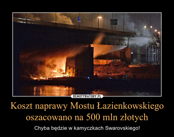 Koszt naprawy Mostu Łazienkowskiego oszacowano na 500 mln złotych