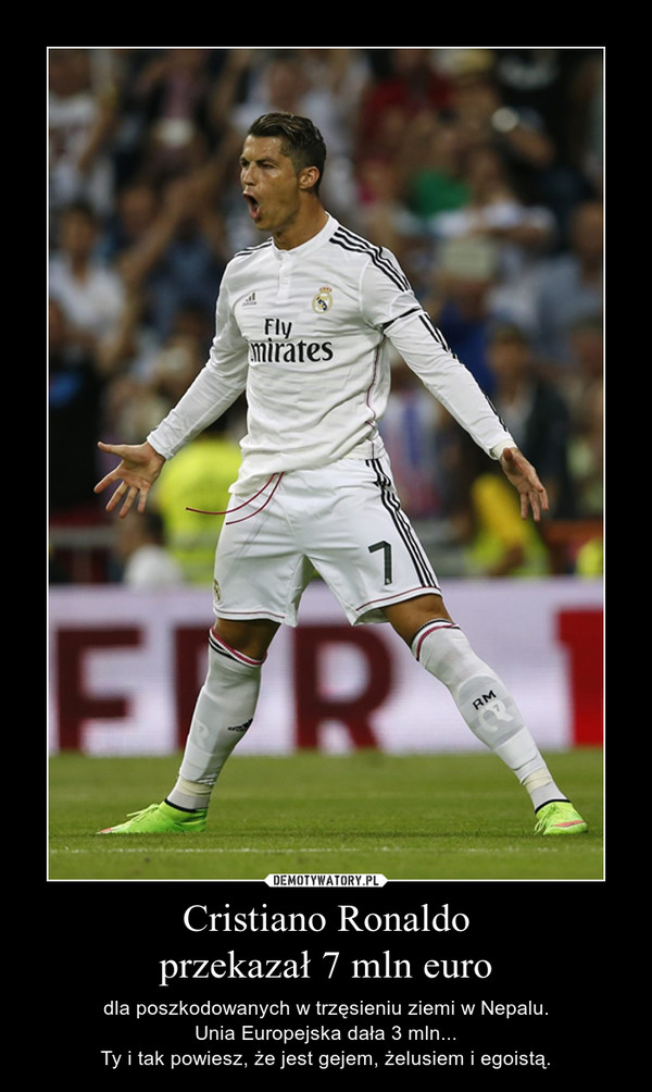 Cristiano Ronaldo
przekazał 7 mln euro