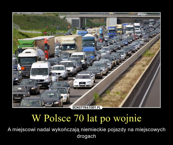 W Polsce 70 lat po wojnie – A miejscowi nadal wykończają niemieckie pojazdy na miejscowych drogach 