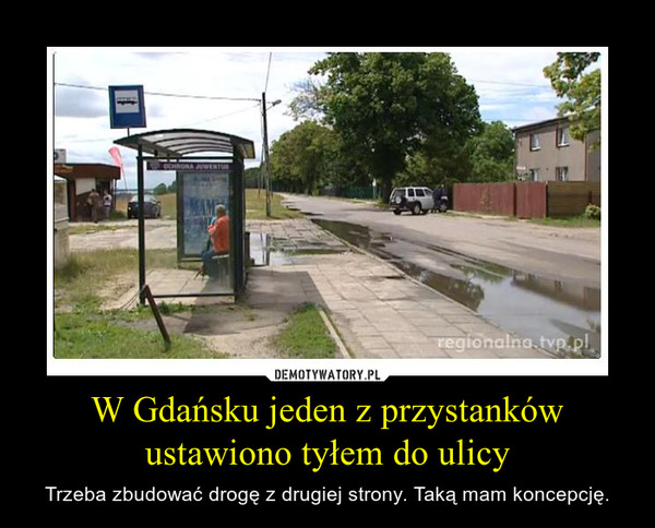 W Gdańsku jeden z przystanków ustawiono tyłem do ulicy – Trzeba zbudować drogę z drugiej strony. Taką mam koncepcję. 