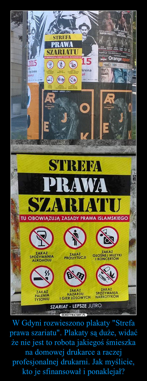 W Gdyni rozwieszono plakaty "Strefa prawa szariatu". Plakaty są duże, widać że nie jest to robota jakiegoś śmieszka na domowej drukarce a raczej profesjonalnej drukarni. Jak myślicie, kto je sfinansował i ponaklejał?