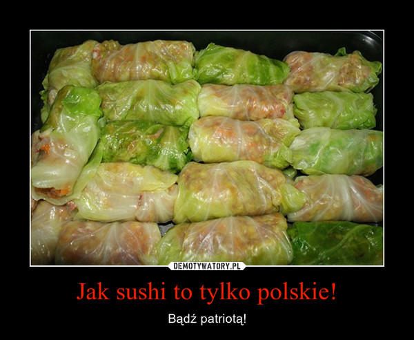 Jak sushi to tylko polskie!