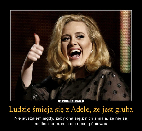 Ludzie śmieją się z Adele, że jest gruba
