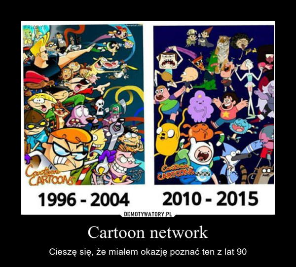Cartoon network – Cieszę się, że miałem okazję poznać ten z lat 90 