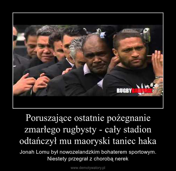 Poruszające ostatnie pożegnanie zmarłego rugbysty - cały stadion odtańczył mu maoryski taniec haka – Jonah Lomu był nowozelandzkim bohaterem sportowym.Niestety przegrał z chorobą nerek 