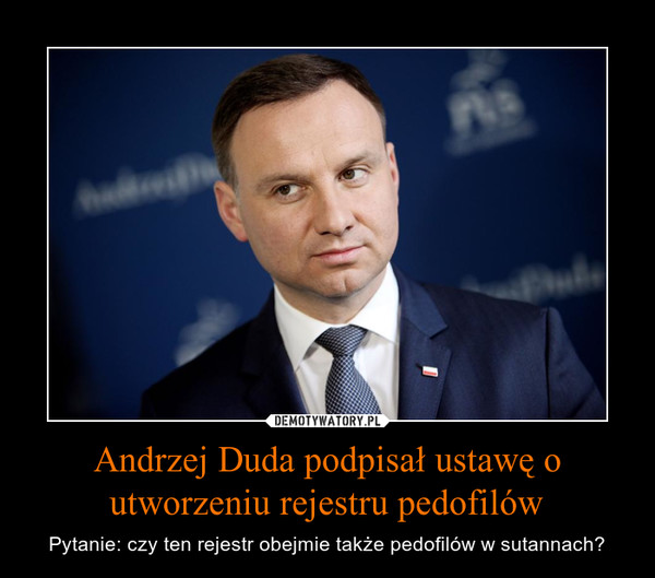Andrzej Duda podpisał ustawę o utworzeniu rejestru pedofilów