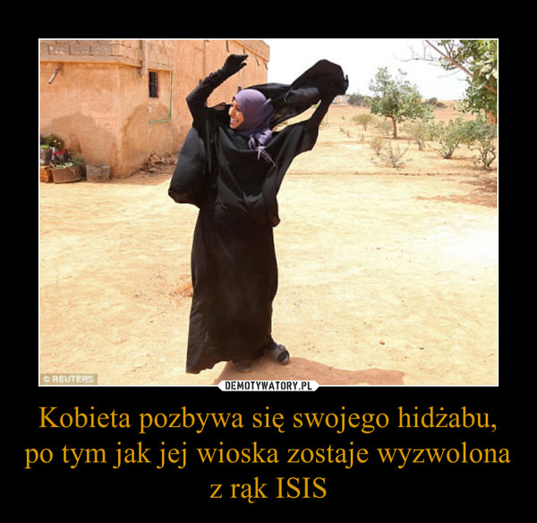 Kobieta pozbywa się swojego hidżabu, po tym jak jej wioska zostaje wyzwolona z rąk ISIS