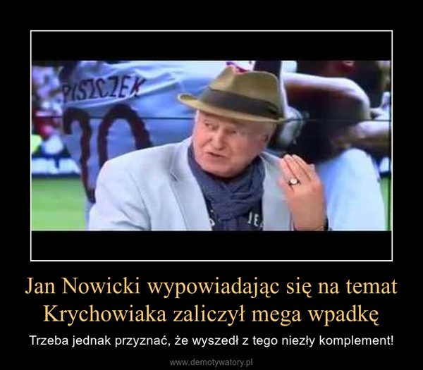 Jan Nowicki wypowiadając się na temat Krychowiaka zaliczył mega wpadkę – Trzeba jednak przyznać, że wyszedł z tego niezły komplement! 