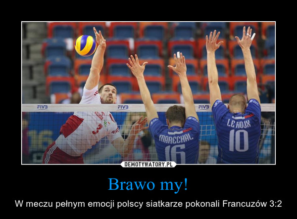 Brawo my! – W meczu pełnym emocji polscy siatkarze pokonali Francuzów 3:2 