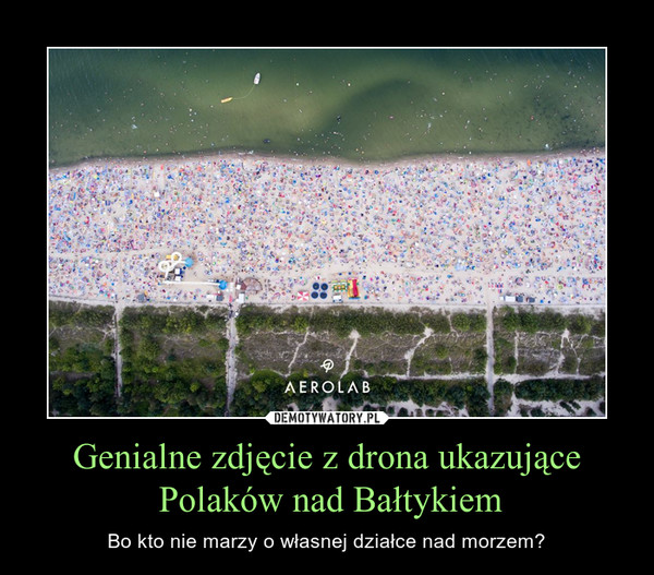 Genialne zdjęcie z drona ukazujące Polaków nad Bałtykiem – Bo kto nie marzy o własnej działce nad morzem? 