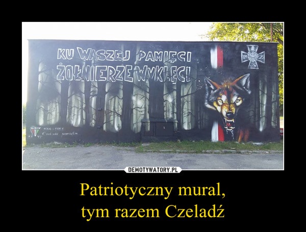 Patriotyczny mural,
tym razem Czeladź
