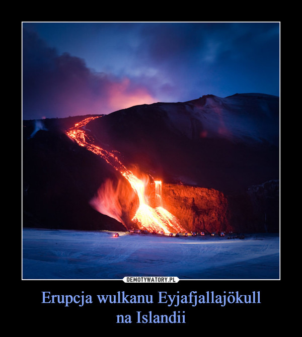 Erupcja wulkanu Eyjafjallajökullna Islandii –  