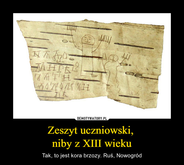 Zeszyt uczniowski, niby z XIII wieku – Tak, to jest kora brzozy. Ruś, Nowogród 