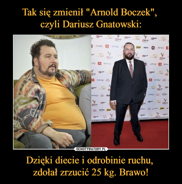 Tak się zmienił "Arnold Boczek", 
czyli Dariusz Gnatowski: Dzięki diecie i odrobinie ruchu, 
zdołał zrzucić 25 kg. Brawo!