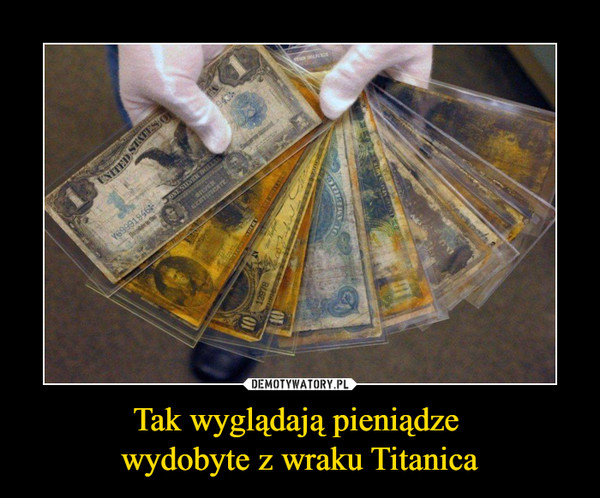Tak wyglądają pieniądze wydobyte z wraku Titanica –  