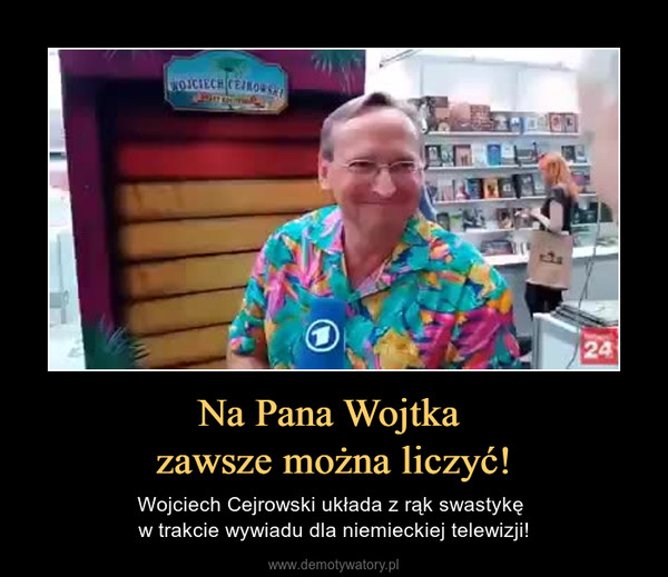 Na Pana Wojtka zawsze można liczyć! – Wojciech Cejrowski układa z rąk swastykę w trakcie wywiadu dla niemieckiej telewizji! 
