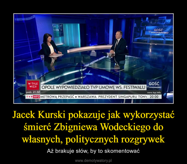 Jacek Kurski pokazuje jak wykorzystać śmierć Zbigniewa Wodeckiego do własnych, politycznych rozgrywek – Aż brakuje słów, by to skomentować 
