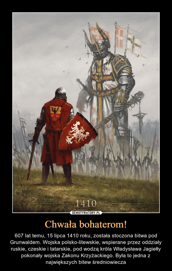 Chwała bohaterom! – 607 lat temu, 15 lipca 1410 roku, została stoczona bitwa pod Grunwaldem. Wojska polsko-litewskie, wspierane przez oddziały ruskie, czeskie i tatarskie, pod wodzą króla Władysława Jagiełły pokonały wojska Zakonu Krzyżackiego. Była to jedna z największych bitew średniowiecza 