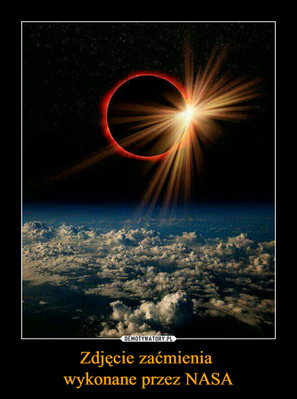 Zdjęcie zaćmienia wykonane przez NASA –  