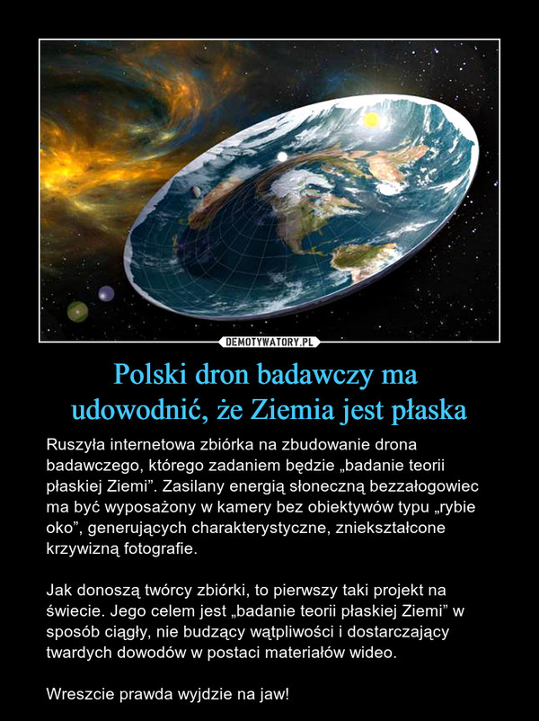 Polski dron badawczy ma 
udowodnić, że Ziemia jest płaska