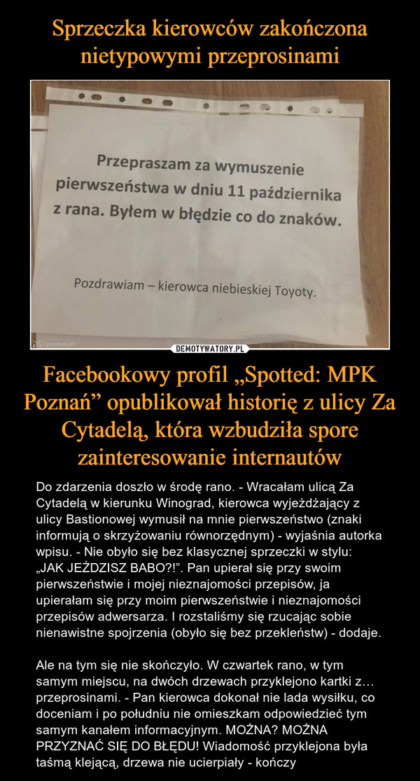 Sprzeczka kierowców zakończona nietypowymi przeprosinami Facebookowy profil „Spotted: MPK Poznań” opublikował historię z ulicy Za Cytadelą, która wzbudziła spore zainteresowanie internautów