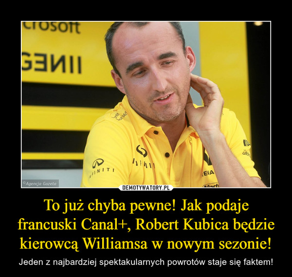 To już chyba pewne! Jak podaje francuski Canal+, Robert Kubica będzie kierowcą Williamsa w nowym sezonie!
