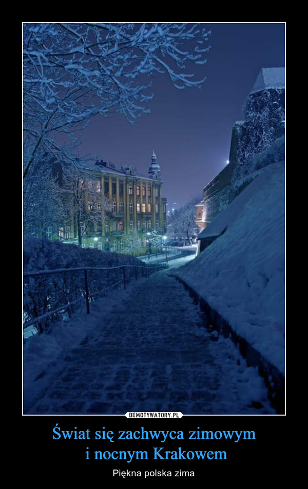 Świat się zachwyca zimowym
 i nocnym Krakowem
