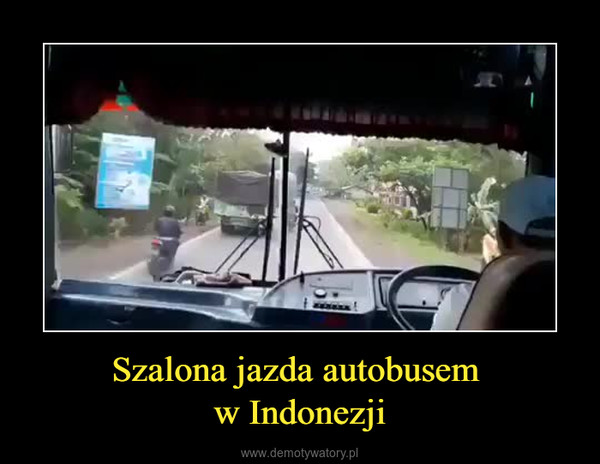 Szalona jazda autobusem w Indonezji –  
