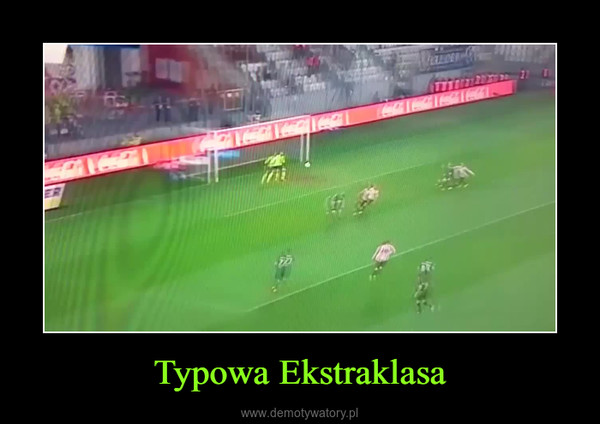 Typowa Ekstraklasa –  