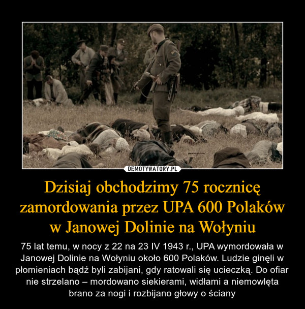 Dzisiaj obchodzimy 75 rocznicę zamordowania przez UPA 600 Polaków w Janowej Dolinie na Wołyniu
