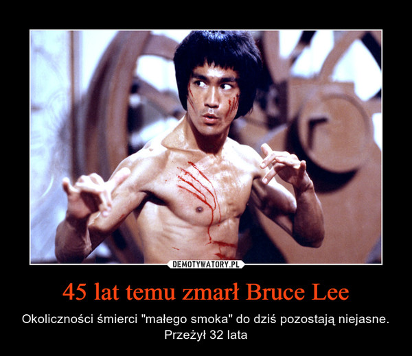45 lat temu zmarł Bruce Lee – Okoliczności śmierci "małego smoka" do dziś pozostają niejasne. Przeżył 32 lata 