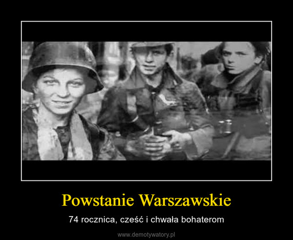 Powstanie Warszawskie – 74 rocznica, cześć i chwała bohaterom 