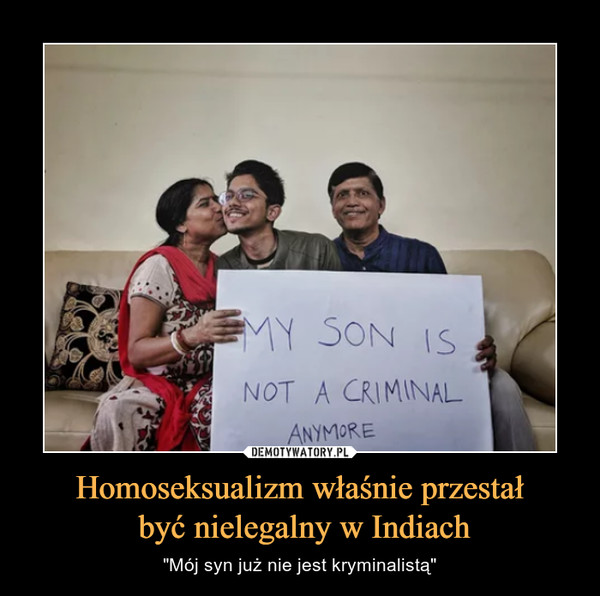 Homoseksualizm właśnie przestał być nielegalny w Indiach – "Mój syn już nie jest kryminalistą" MY SON IS NOT A CRIMINAL ANYMORE
