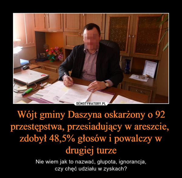 Wójt gminy Daszyna oskarżony o 92 przestępstwa, przesiadujący w areszcie,  zdobył 48,5% głosów i powalczy w drugiej turze