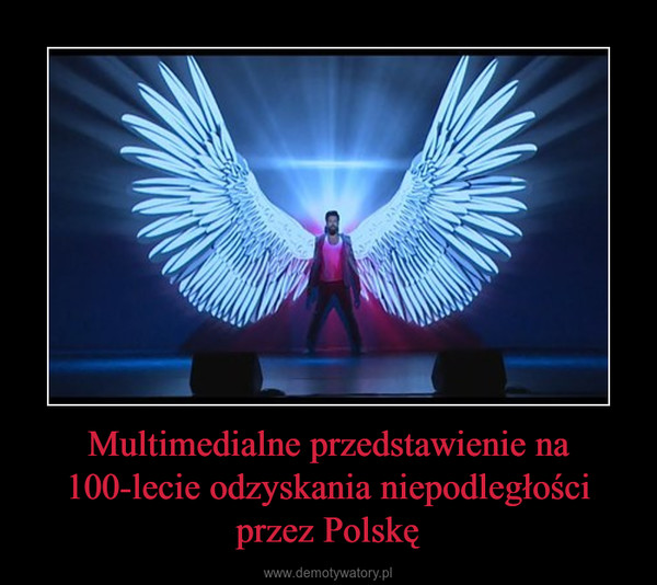 Multimedialne przedstawienie na 100-lecie odzyskania niepodległości przez Polskę –  