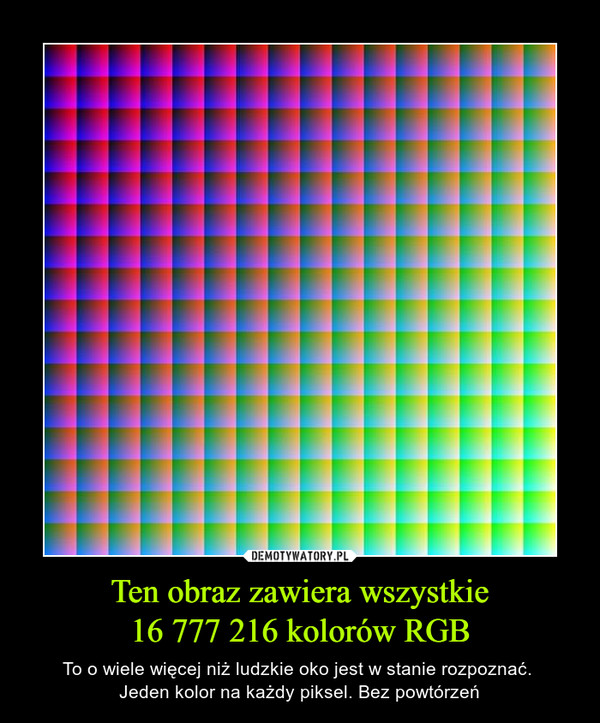 Ten obraz zawiera wszystkie
16 777 216 kolorów RGB