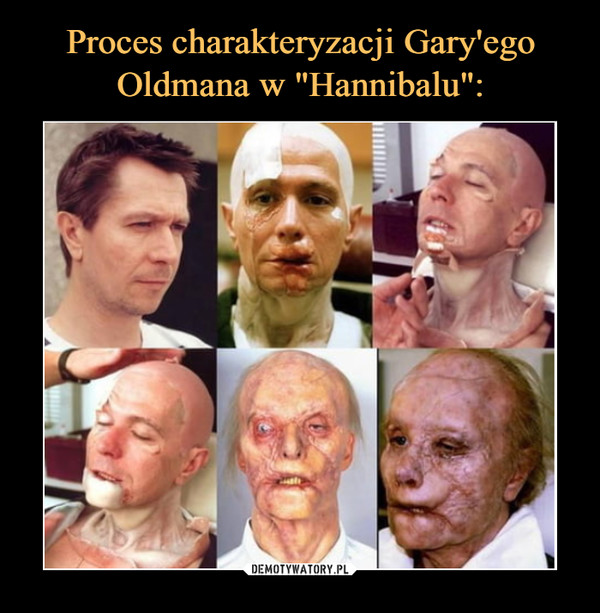 Proces charakteryzacji Gary'ego Oldmana w "Hannibalu":