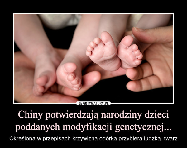 Chiny potwierdzają narodziny dzieci poddanych modyfikacji genetycznej...